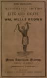 Illustrated Edition of the Life and Escape of Wm. Wells Brown from American Slavery: Written by Himself