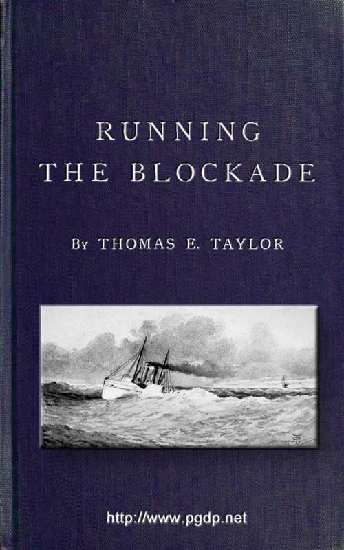 Running the Blockade: A Personal Narrative of Adventures, Risks, and Escapes During the American Civil War