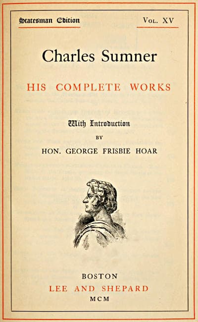 Charles Sumner: His Complete Works, Volume 15 (of 20)