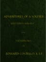 Adventures of a Soldier, Written by Himself: Being the Memoirs of Edward Costello, K.s.f. Formerly a Non-Commissioned Officer in the Rifle Brigade, Late Captain in the British Legion, and Now One of the Wardens of the Tower of London; Comprising Narratives of the Campaigns in the Peninsula Under the Duke of Wellington, and the Subsequent Civil Wars in Spain.