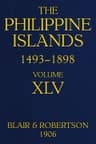 The Philippine Islands, 1493-1898, Volume 45, 1736explorations by Early Navigators, Descriptions of the Islands and Their Peoples, Their History and Records of the Catholic Missions, as Related in Contemporaneous Books and Manuscripts, Showing the Political, Economic, Commercial and Religious Conditions of Those Islands from Their Earliest Relations with European Nations to the Close of the Nineteenth Century