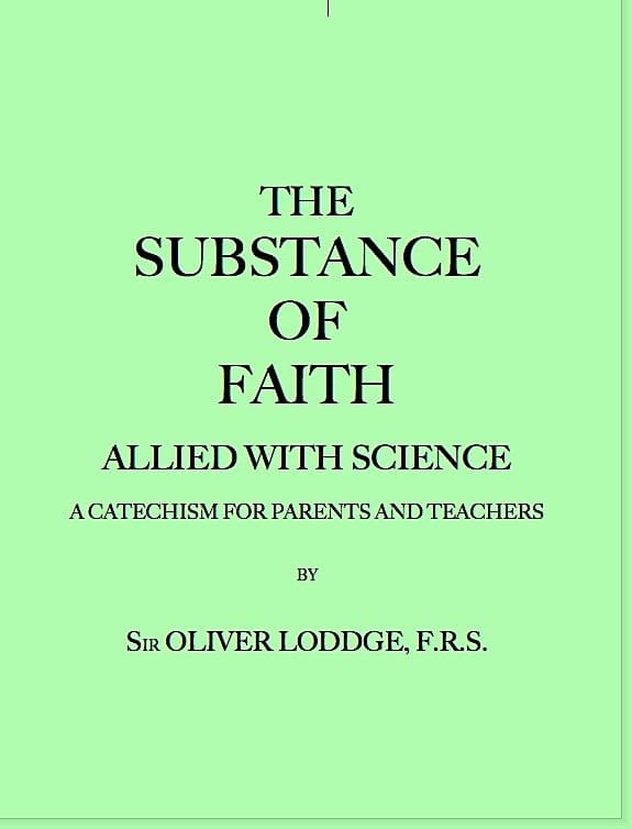 The Substance of Faith Allied with Science (6th Ed.)a Catechism for Parents and Teachers