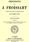 Chroniques De J. Froissart, Tome 02/13: 1340-1342 (depuis Les Préliminaires Du Siége De Tournay Jusqu'au Voyage De La Comtesse De Montfort En Angleterre)