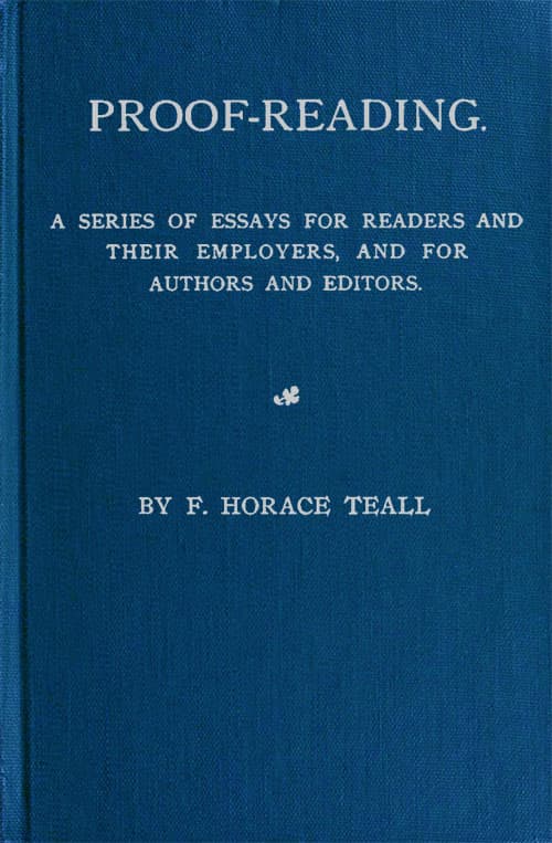 Proof-Reading: A Series of Essays for Readers and Their Employers, and for Authors and Editors