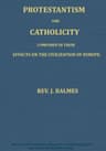 Protestantism and Catholicity Compared in Their Effects on the Civilization of Europe