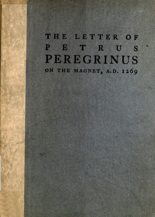 The Letter of Petrus Peregrinus on the Magnet, A.d. 1269
