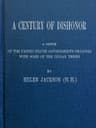 A Century of Dishonor: A Sketch of the United States Government's Dealings with Some of the Indian Tribes