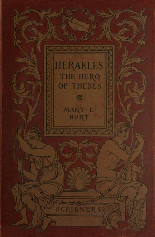 Herakles, the Hero of Thebes, and Other Heroes of the Myth: Adapted from the Second Book of the Primary Schools of Athens, Greece
