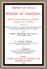 Reports of Trials for Murder by Poisoning;by Prussic Acid, Strychnia, Antimony, Arsenic, and Aconita. Including the Trials of Tawell, W. Palmer, Dove, Madeline Smith, Dr. Pritchard, Smethurst, and Dr. Lamson, with Chemical Introduction and Notes on the Poisons Used