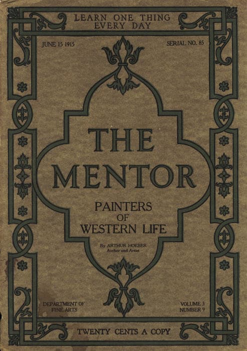 The Mentor: Painters of Western Life, Vol 3, Num. 9, Serial No. 85, June 15, 1915