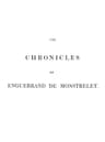 The Chronicles of Enguerrand De Monstrelet, Vol. 01 [Of 13]: Containing an Account of the Cruel Civil Wars Between the Houses of Orleans and Burgundy, of the Possession of Paris and Normandy by the English, Their Expulsion Thence, and of Other Memorable Events That Happened in the Kingdom of France, as Well as in Other Countries