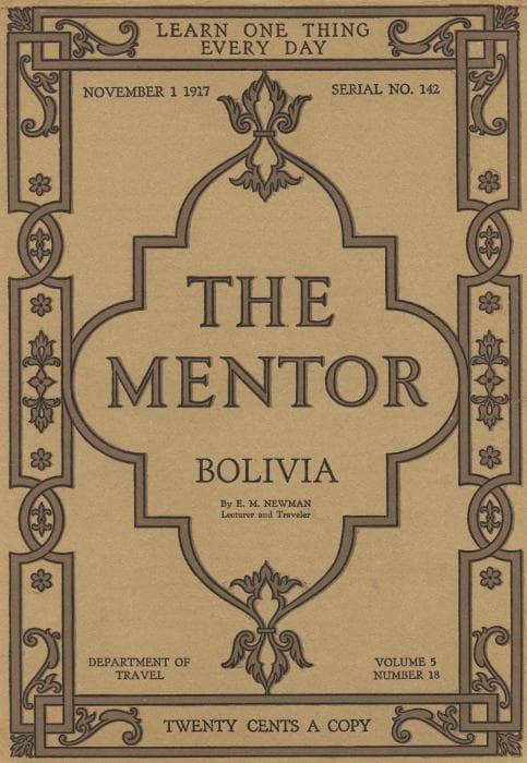 The Mentor: Bolivia, Vol. 5, Num. 18, Serial 142, November 1, 1917