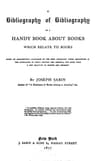 A Bibliography of Bibliography; Or, a Handy Book About Books Which Relate to Books
