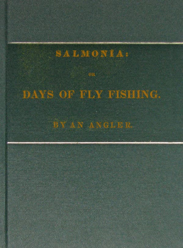 Salmonia; Or, Days of Fly Fishing: An a Series of Conversations. with Some Account of the Habits of Fishes Belonging to the Genus Salmo