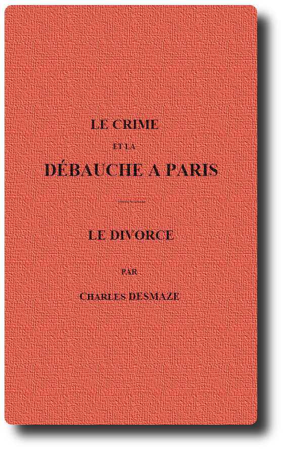 Le Crime Et La Débauche À Paris; Le Divorce