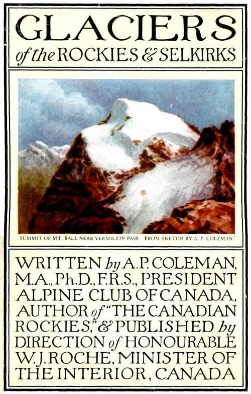 Glaciers of the Rockies and Selkirks, 2nd. Ed.with Notes on Five Great Glaciers of the Canadian National Parks