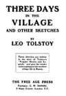 Three Days in the Village, and Other Sketches.written from September 1909 to July 1910.