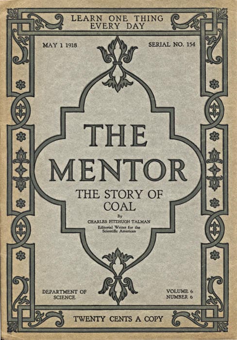The Mentor: The Story of Coal, Vol. 6, Num. 6, Serial No. 154, May 1, 1918