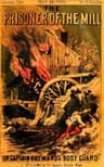 The Prisoner of the Mill; Or, Captain Hayward's "Body Guard