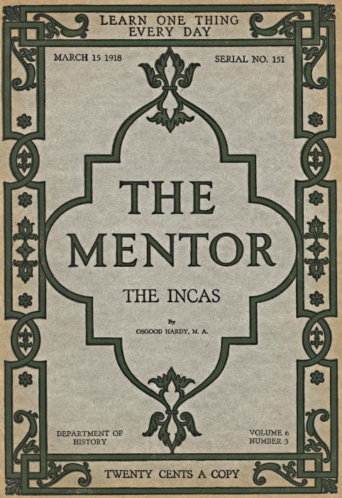 The Mentor: The Incas, Vol. 6, Num. 3, Serial No. 151, March 15, 1918
