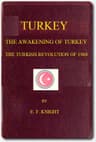 Turkey; The Awakening of Turkey; The Turkish Revolution of 1908