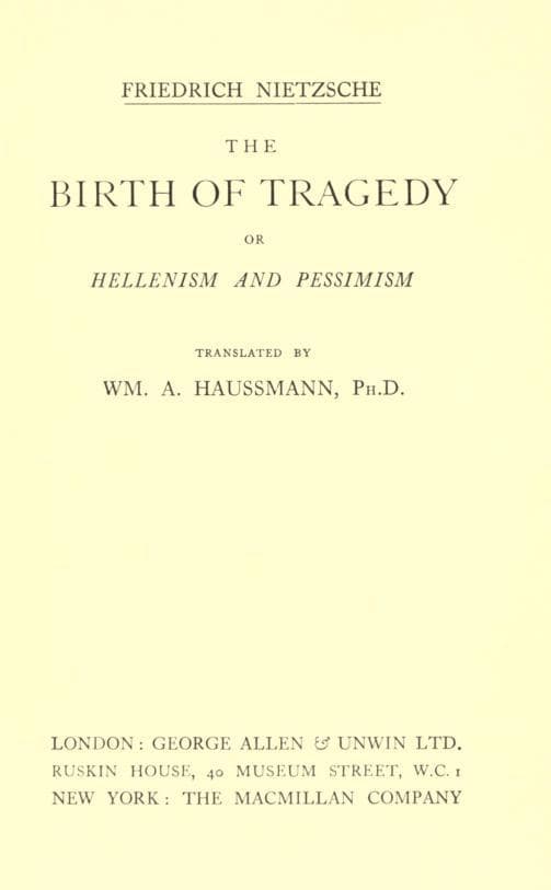 The Birth of Tragedy; Or, Hellenism and Pessimism