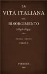 La Vita Italiana Nel Risorgimento (1846-1849), Parte 1terza Serie - Lettere, Scienze E Arti