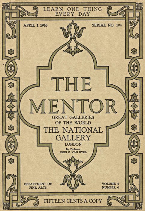 The Mentor: The National Gallery—london, Vol. 4, Num. 4, Serial No. 104, April 1, 1916great Galleries of the World