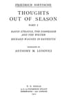 Thoughts Out of Season, Part Idavid Strauss, the Confessor and the Writer - Richard Wagner in Bayreuth.