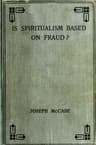 Is Spiritualism Based on Fraud?the Evidence Given by Sir A.c. Doyle and Others Drastically Examined