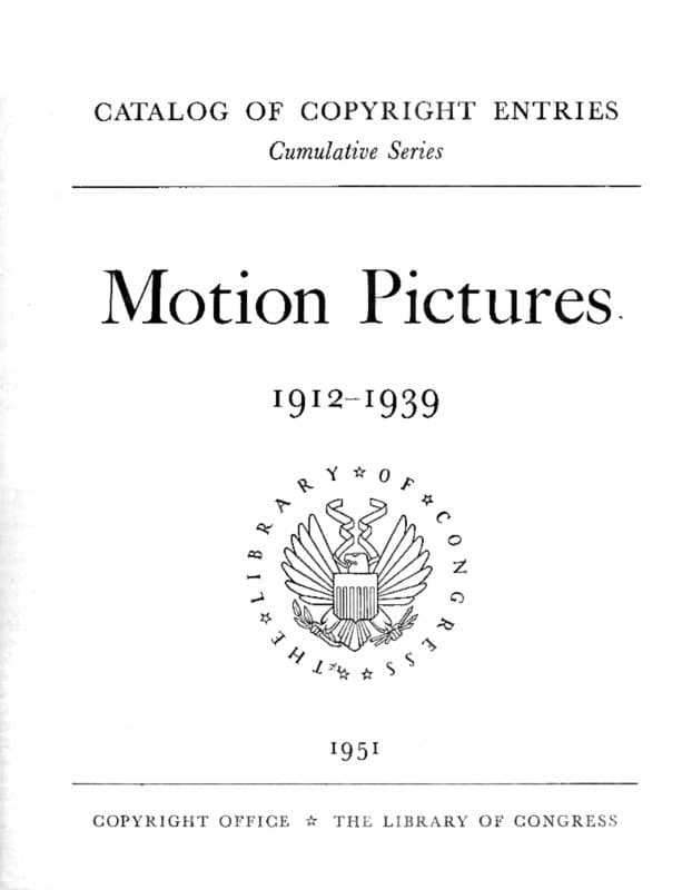Motion Pictures, 1912-1939: Catalog of Copyright Entries