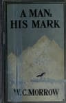 A Man: His Mark. a Romancesecond Edition