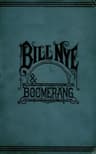 Bill Nye and Boomerangor, the Tale of a Meek-Eyed Mule, and Some Other Literary Gems