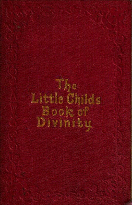 The Little Child's Book of Divinityor Grandmamma's Stories About Bible Doctrines