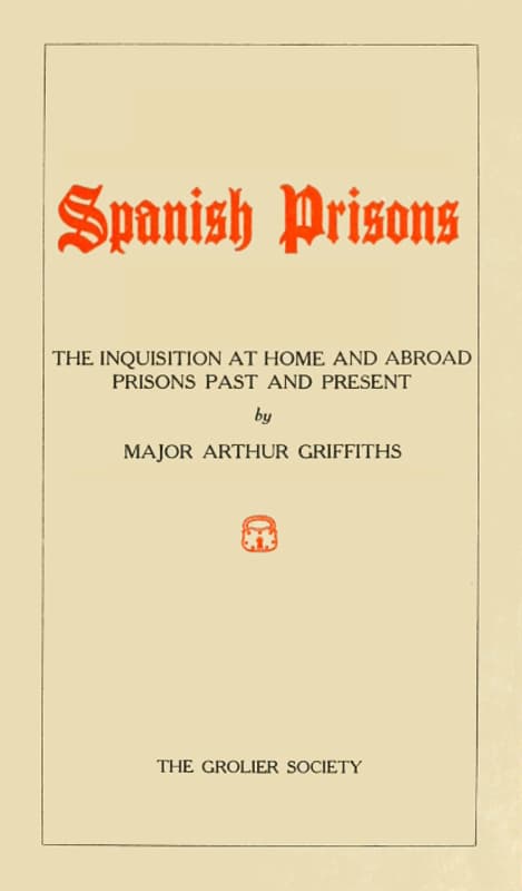 Spanish Prisons: The Inquisition at Home and Abroad, Prisons Past and Present