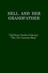 Nell and Her Grandfather, Told from Charles Dickens's "The Old Curiosity Shop
