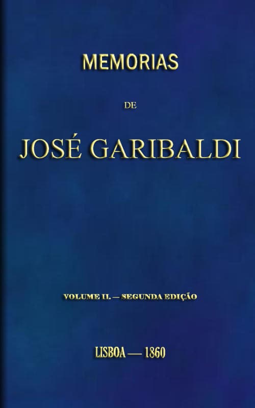 Memorias De José Garibaldi, Volume 2traduzidas Do Manuscripto Original Por Alexandre Dumas