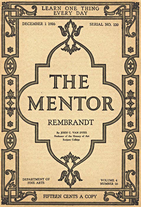 The Mentor: Rembrandt, Vol. 4, Num. 20, Serial No. 120, December 1, 1916