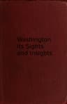 Washington, Its Sights and Insights [1909]