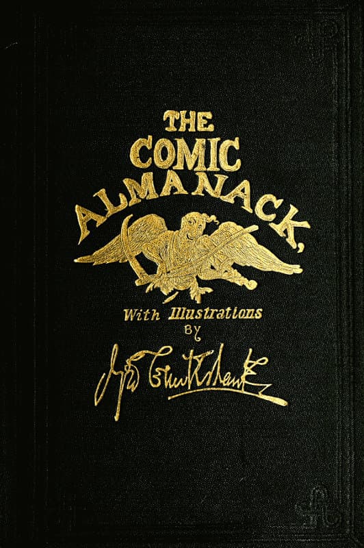 The Comic Almanack, Volume 2an Ephemeris in Jest and Earnest, Containing Merry Tales, Humerous Poetry, Quips, and Oddities