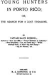 Young Hunters in Porto Rico; Or, The Search for a Lost Treasure