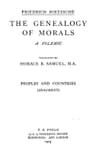 The Genealogy of Morals: The Complete Works, Volume Thirteen, Edited by Dr. Oscar Levy.