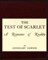 The Test of Scarlet: A Romance of Reality