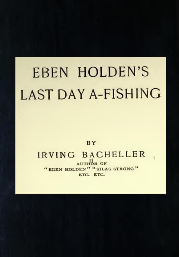 Eben Holden's Last Day A-Fishing