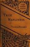 True Manliness: From the Writings of Thomas Hughes