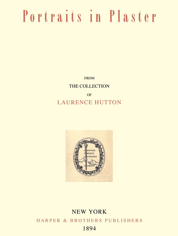 Portraits in Plaster, from the Collection of Laurence Hutton