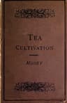 The Cultivation and Manufacture of Tea
