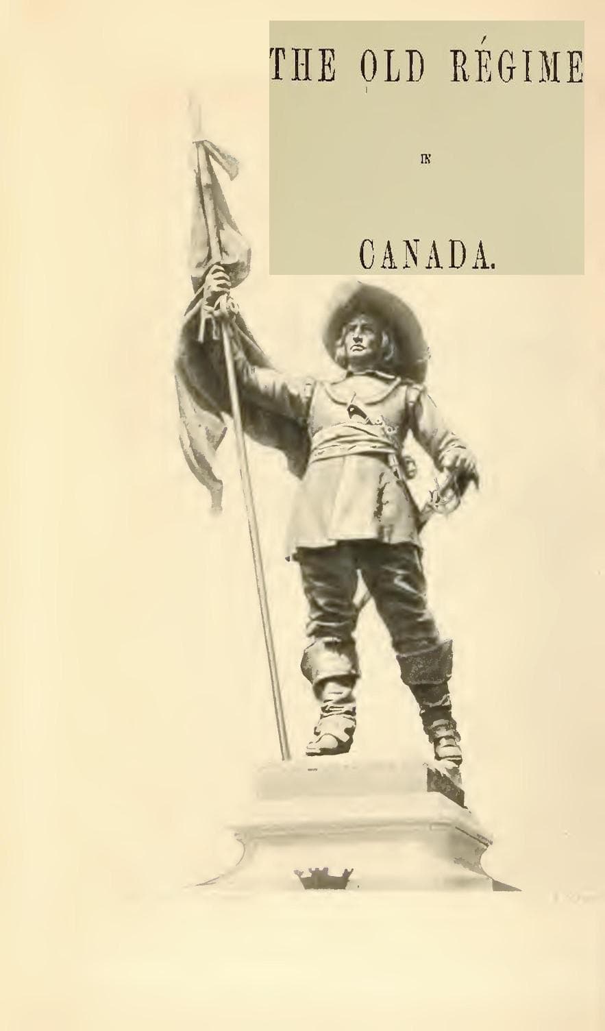 France and England in North America, Part IV: The Old Régime in Canada