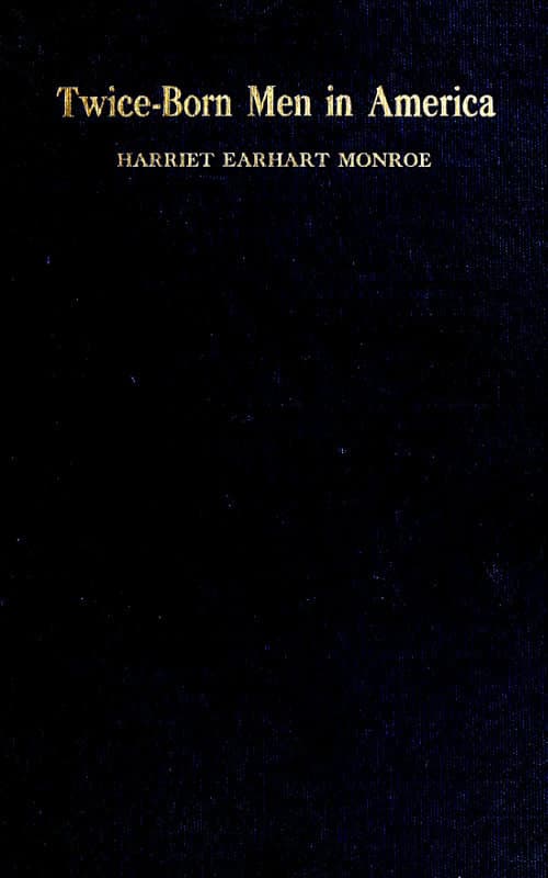 Twice-Born Men in Americaor, the Psychology of Conversion as Seen by a Christian Psychologist in Rescue Mission Work