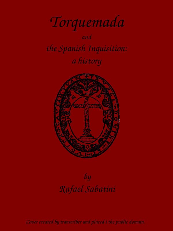 Torquemada and the Spanish Inquisition: A History